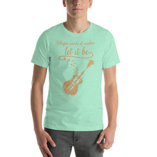 Load image into Gallery viewer, Whisper words of wisdom, let it be Unisex T-Shirt