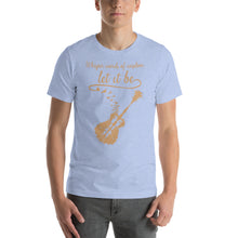 Load image into Gallery viewer, Whisper words of wisdom, let it be Unisex T-Shirt
